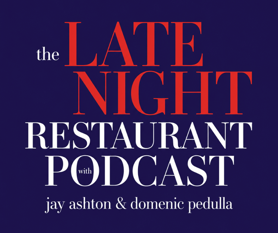 The Late Night Restaurant Podcast with Jay Ashton & Domenic Pedulla
